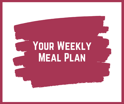 Your weekly meal plan