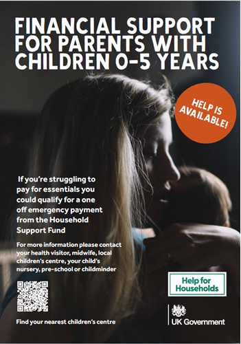 Financial Support for Parents with Children 0-5 Years. If you're struggling to pay for essentials you could qualify for a one off emergency payment  from the Household Support Fund