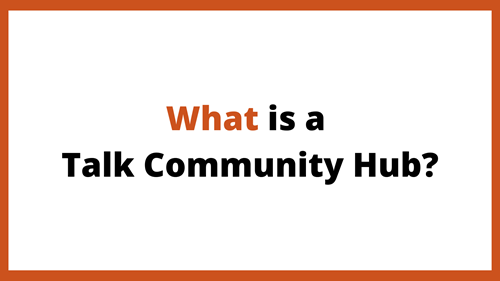 What is a Talk Community Hub?